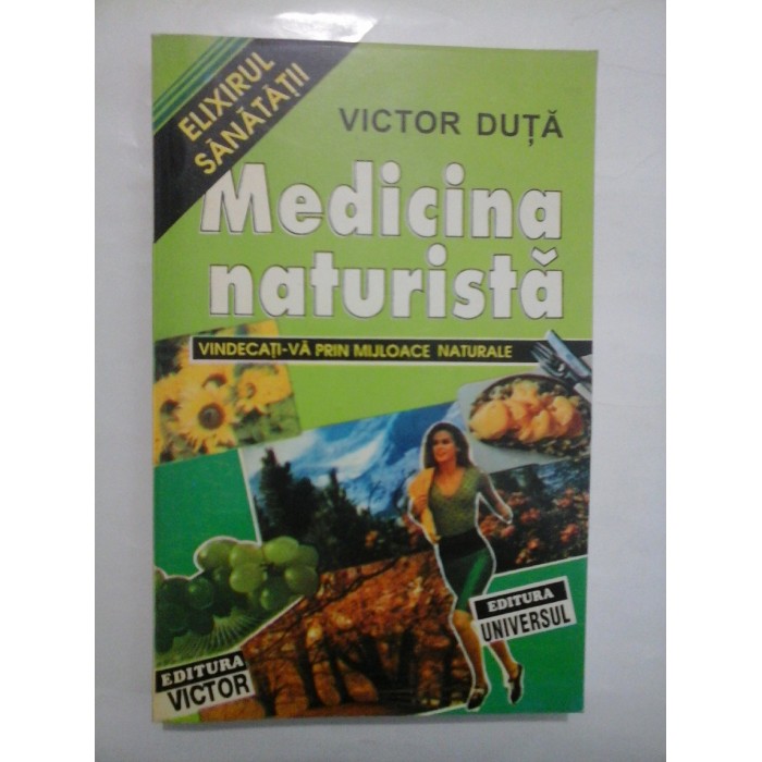             MEDICINA  NATURISTA   Elixirul  sanatatii  - Victor  Duta 